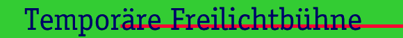 Temoräre Freilichtbühne