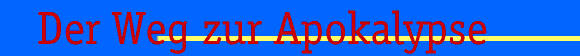 Der Weg zur Apokalypse